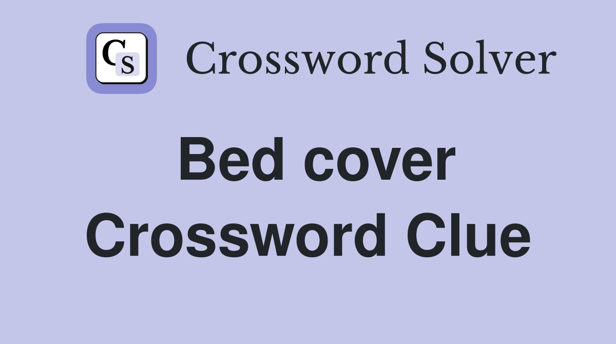 Bed cover Crossword Clue Answers Crossword Solver